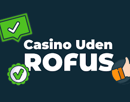 Casino uden Rofus En omfattende guide